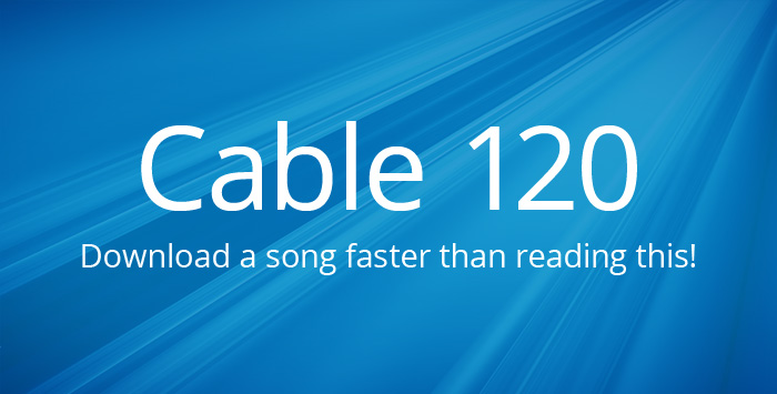 Cable 120 – Our Fastest Internet Plan!