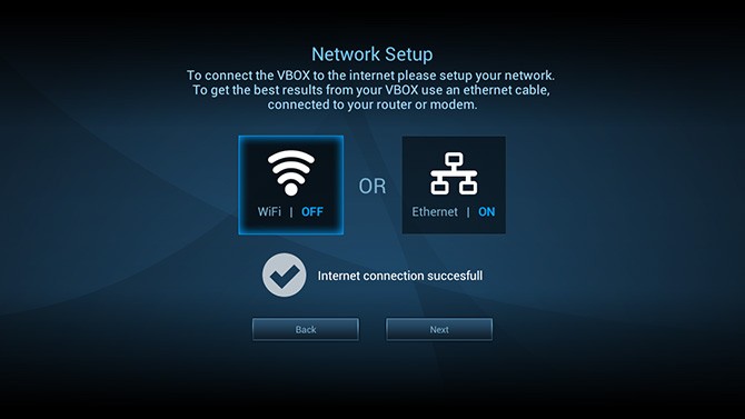 Network  Set Up allows you to connect the VBox to the Internet either by Ethernet cable  (supplied in your VBox package) or wirelessly to your router. We recommend that  you connect the VBox to the Internet by Ethernet cable for the best viewing  experience.