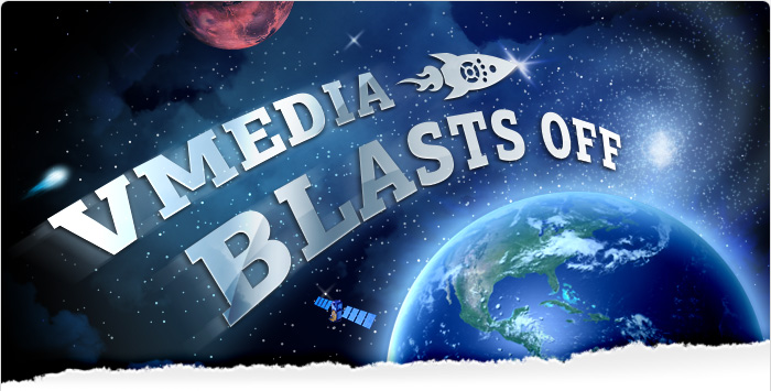 VMedia Blasts Off!